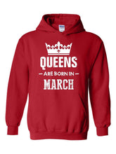Load image into Gallery viewer, Birthday Gift Queens Are Born in March Hoodie Sweatshirt
